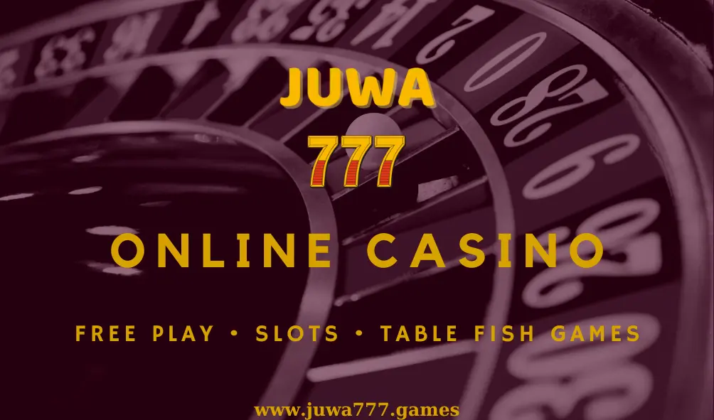 Juwa 777 Online Casino - Login, Free Play, Bonus Codes, Slot Games